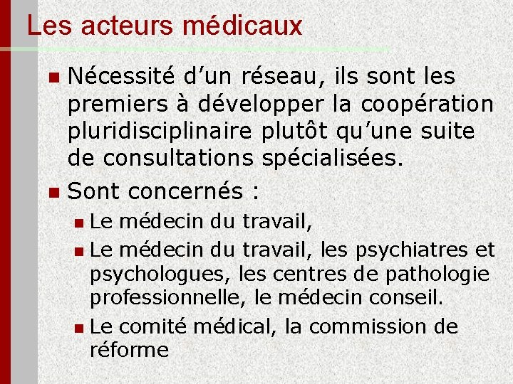 Les acteurs médicaux Nécessité d’un réseau, ils sont les premiers à développer la coopération