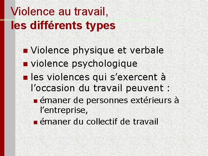 Violence au travail, les différents types Violence physique et verbale n violence psychologique n