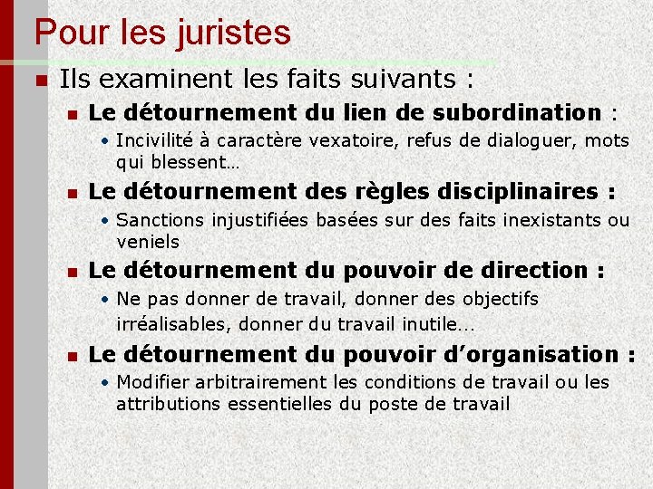 Pour les juristes n Ils examinent les faits suivants : n Le détournement du