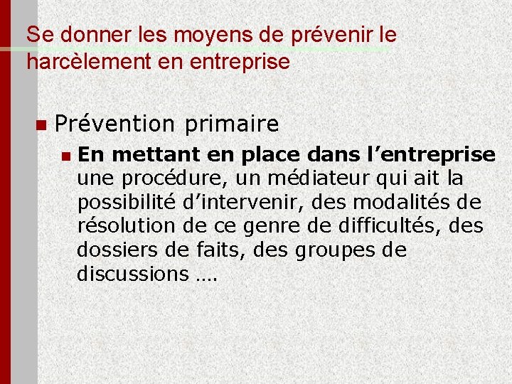 Se donner les moyens de prévenir le harcèlement en entreprise n Prévention primaire n