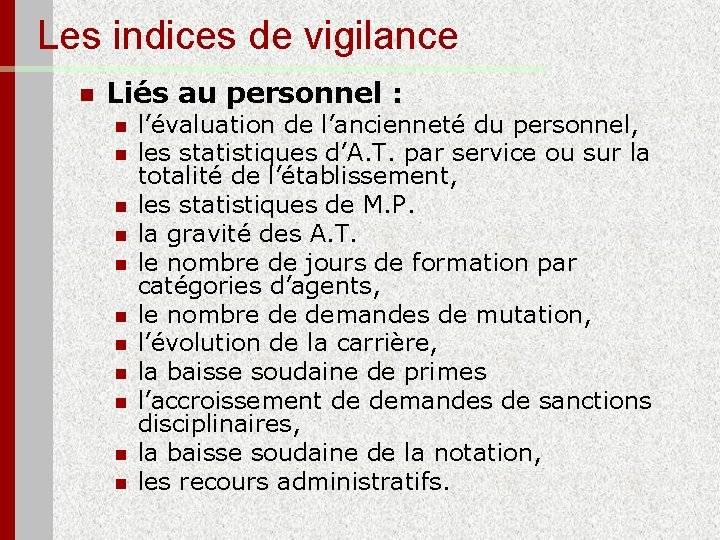 Les indices de vigilance n Liés au personnel : n n n l’évaluation de