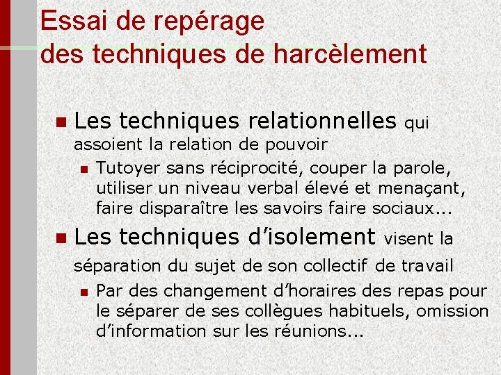 Essai de repérage des techniques de harcèlement n Les techniques relationnelles qui assoient la