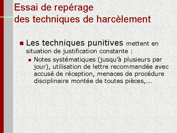 Essai de repérage des techniques de harcèlement n Les techniques punitives mettent en situation