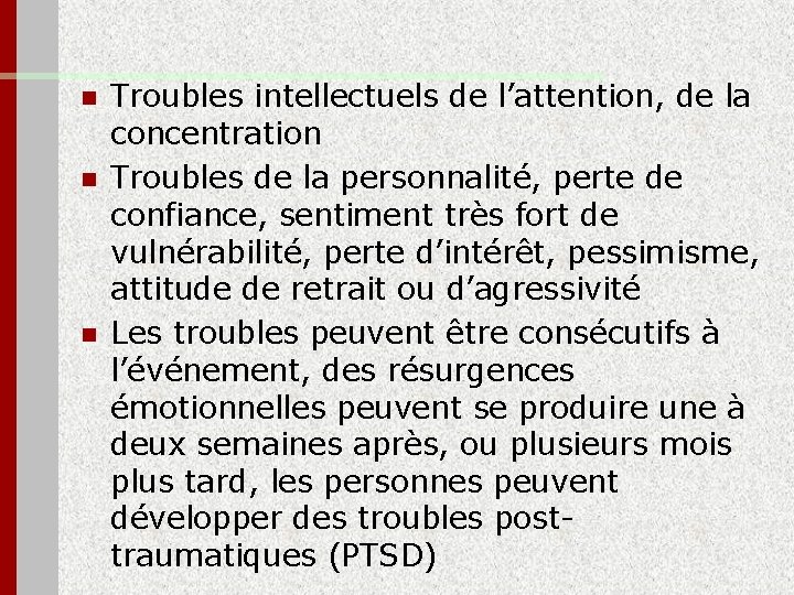 n n n Troubles intellectuels de l’attention, de la concentration Troubles de la personnalité,