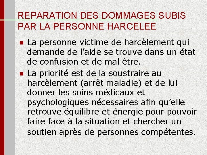 REPARATION DES DOMMAGES SUBIS PAR LA PERSONNE HARCELEE n n La personne victime de