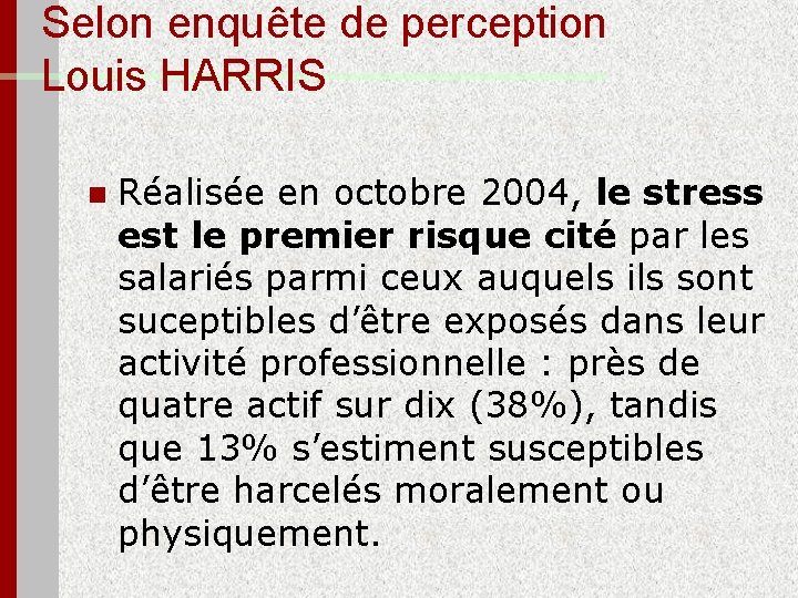 Selon enquête de perception Louis HARRIS n Réalisée en octobre 2004, le stress est