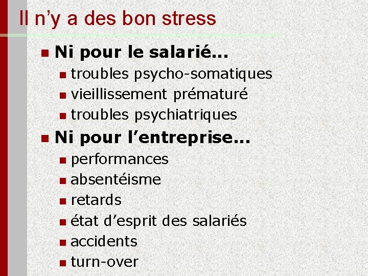 Il n’y a des bon stress n Ni pour le salarié. . . troubles