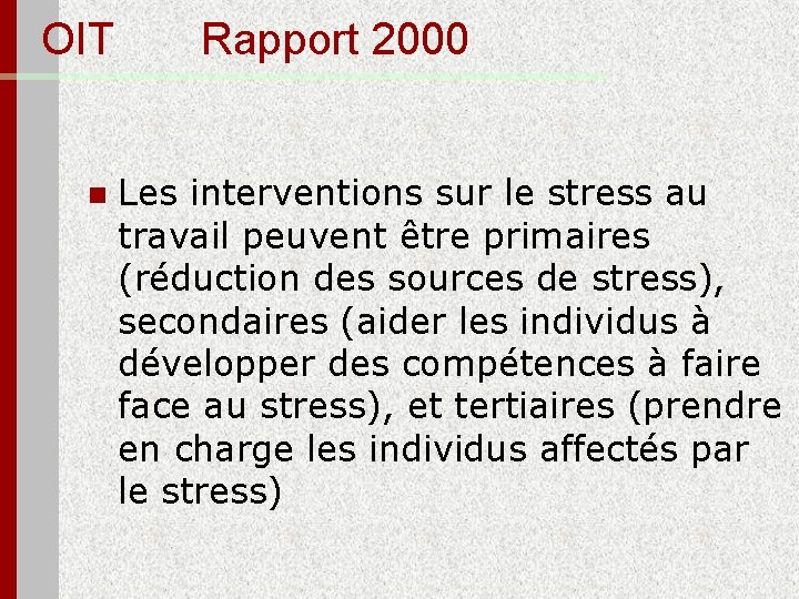 OIT Rapport 2000 n Les interventions sur le stress au travail peuvent être primaires