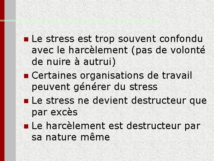 Le stress est trop souvent confondu avec le harcèlement (pas de volonté de nuire