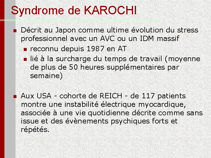Syndrome de KAROCHI n Décrit au Japon comme ultime évolution du stress professionnel avec
