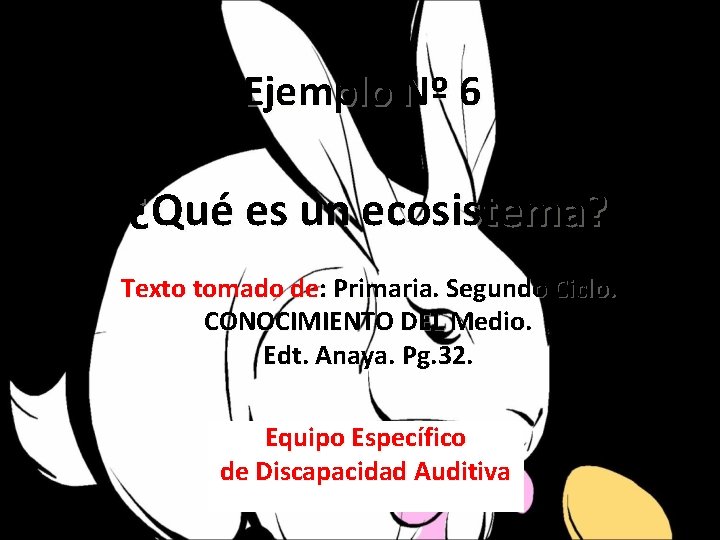 Ejemplo Nº 6 ¿Qué es un ecosistema? Texto tomado de: Primaria. Segundo Ciclo. CONOCIMIENTO