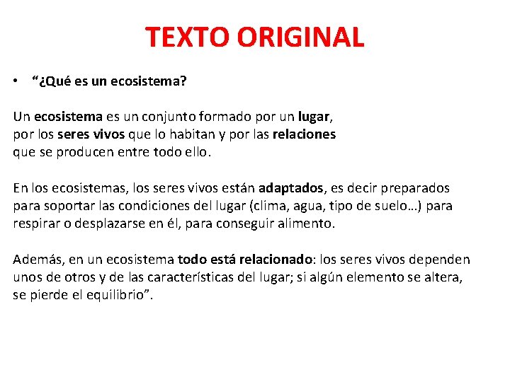 TEXTO ORIGINAL • “¿Qué es un ecosistema? Un ecosistema es un conjunto formado por TEXTO ORIGINAL • “¿Qué es un ecosistema? Un ecosistema es un conjunto formado por