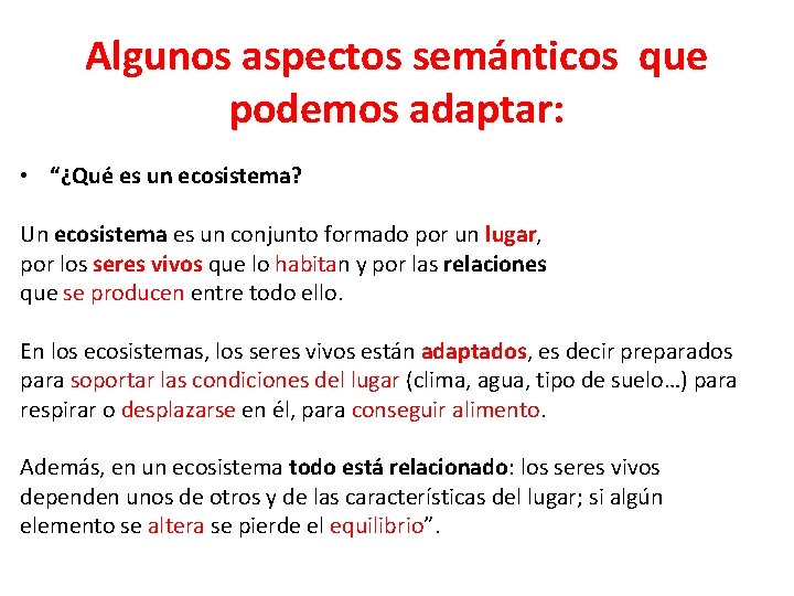 Algunos aspectos semánticos que podemos adaptar: • “¿Qué es un ecosistema? Un ecosistema es