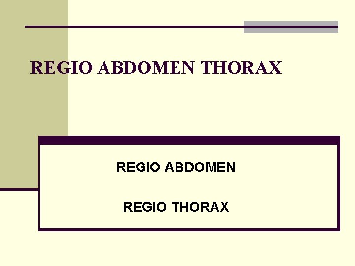 REGIO ABDOMEN THORAX REGIO ABDOMEN REGIO THORAX 