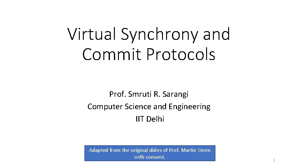 Virtual Synchrony and Commit Protocols Prof. Smruti R. Sarangi Computer Science and Engineering IIT