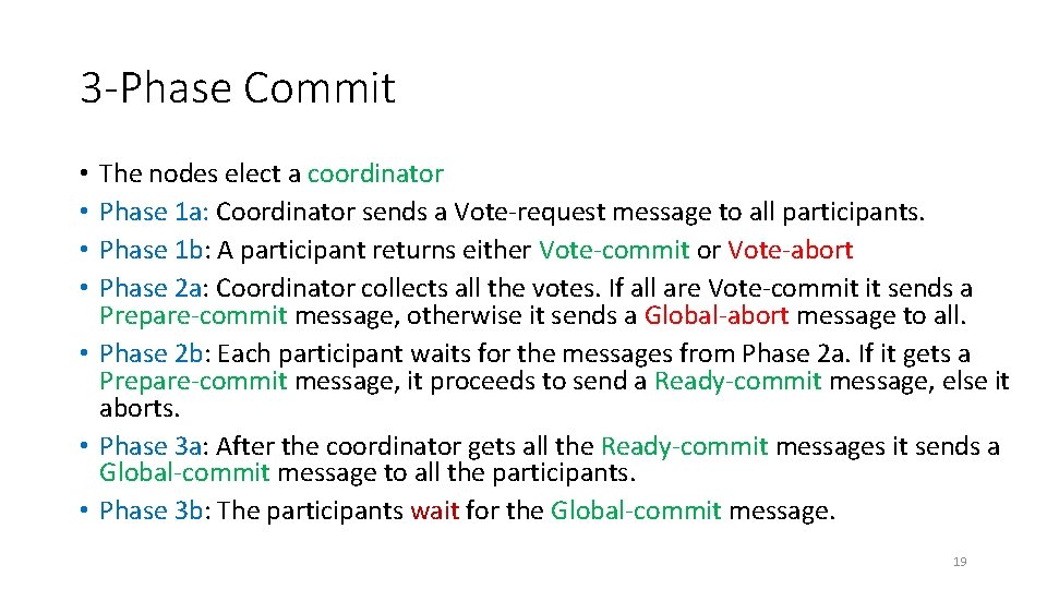 3 -Phase Commit The nodes elect a coordinator Phase 1 a: Coordinator sends a