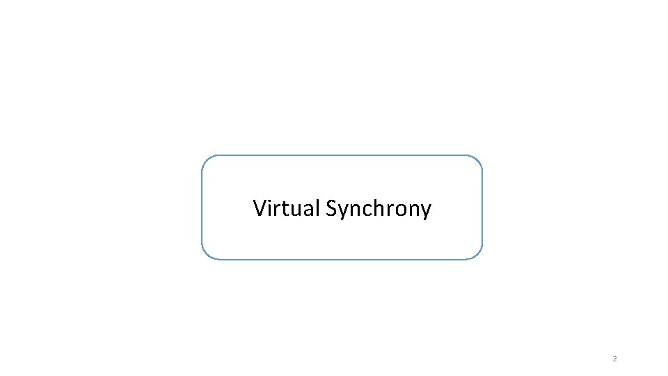 Virtual Synchrony 2 