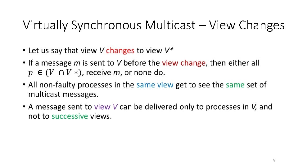 Virtually Synchronous Multicast – View Changes • 8 