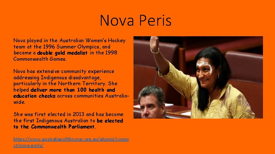 Nova Peris Nova played in the Australian Women’s Hockey team at the 1996 Summer