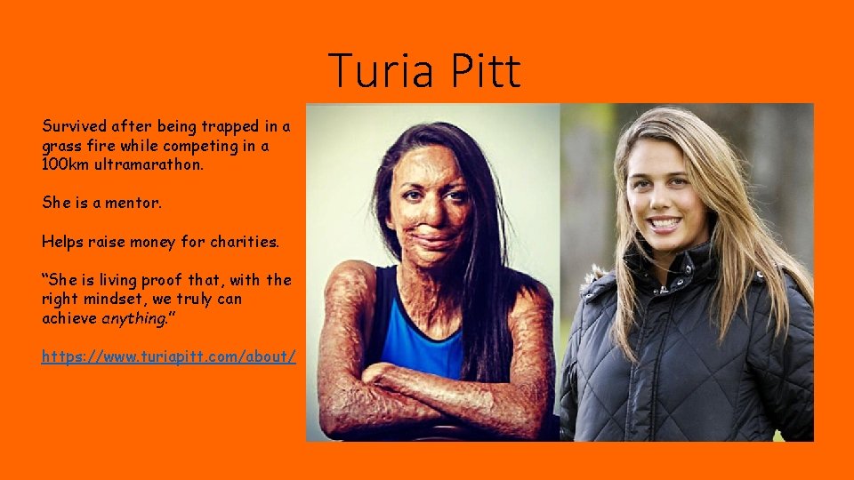 Turia Pitt Survived after being trapped in a grass fire while competing in a