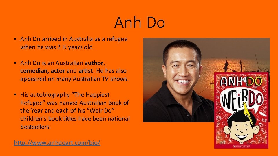 Anh Do • Anh Do arrived in Australia as a refugee when he was