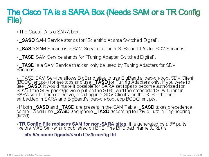  • The Cisco TA is a SARA box. • _SASD SAM Service stands