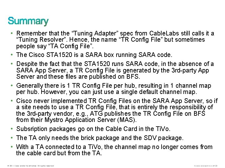  • Remember that the “Tuning Adapter” spec from Cable. Labs still calls it