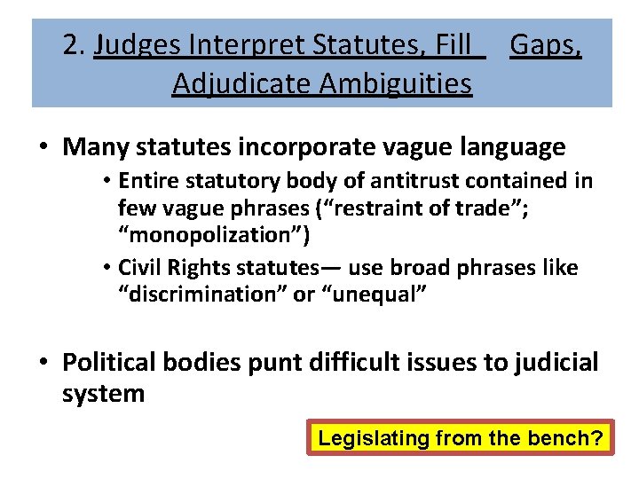 2. Judges Interpret Statutes, Fill Adjudicate Ambiguities Gaps, • Many statutes incorporate vague language