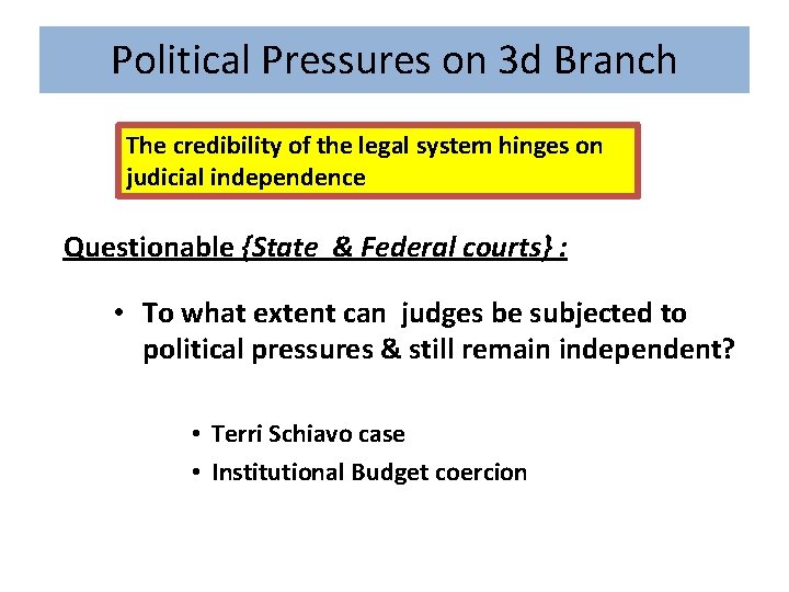 Political Pressures on 3 d Branch The credibility of the legal system hinges on