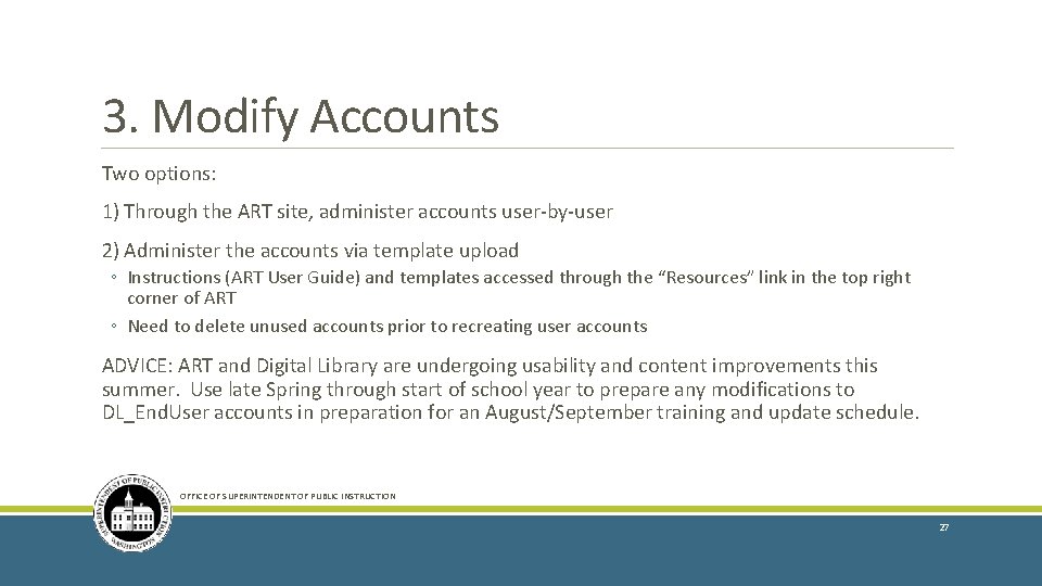 3. Modify Accounts Two options: 1) Through the ART site, administer accounts user-by-user 2)