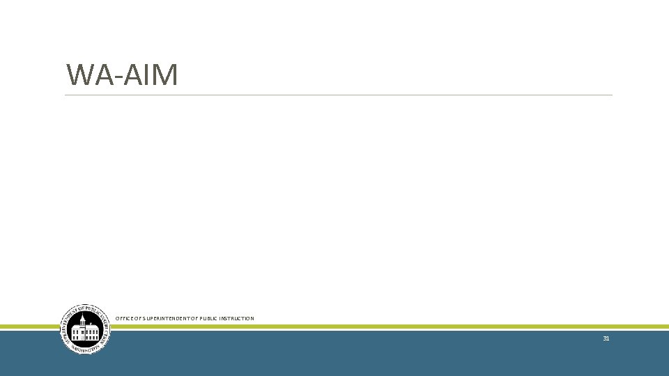 WA-AIM OFFICE OF SUPERINTENDENT OF PUBLIC INSTRUCTION 31 