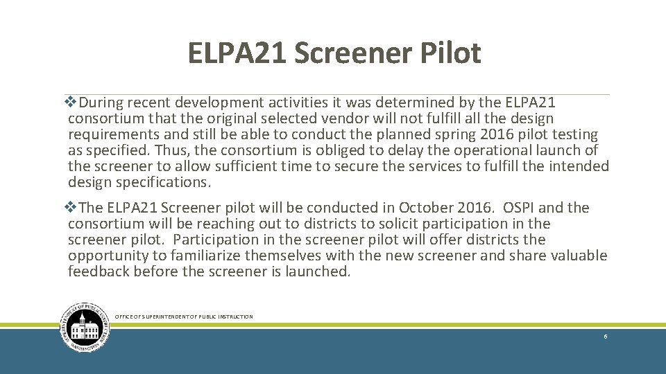 ELPA 21 Screener Pilot v. During recent development activities it was determined by the