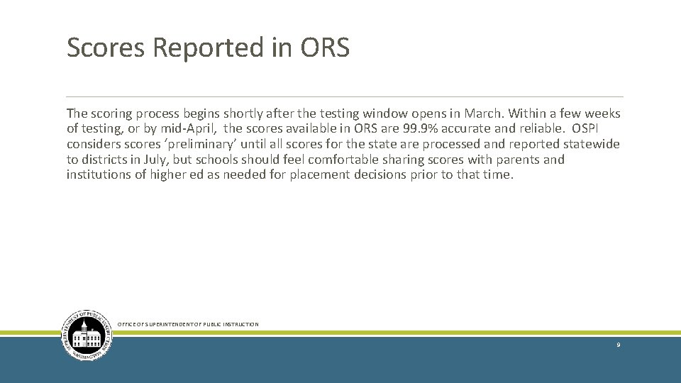 Scores Reported in ORS The scoring process begins shortly after the testing window opens