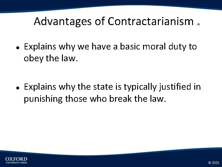 Advantages of Contractarianism (3) Explains why we have a basic moral duty to obey