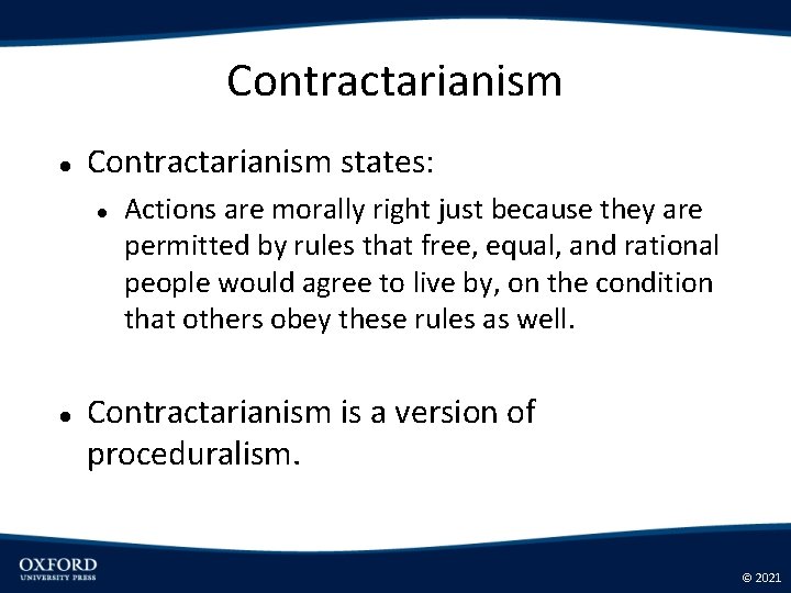 Contractarianism states: Actions are morally right just because they are permitted by rules that