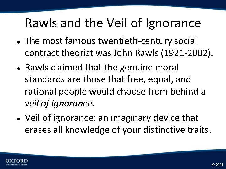 Rawls and the Veil of Ignorance The most famous twentieth-century social contract theorist was