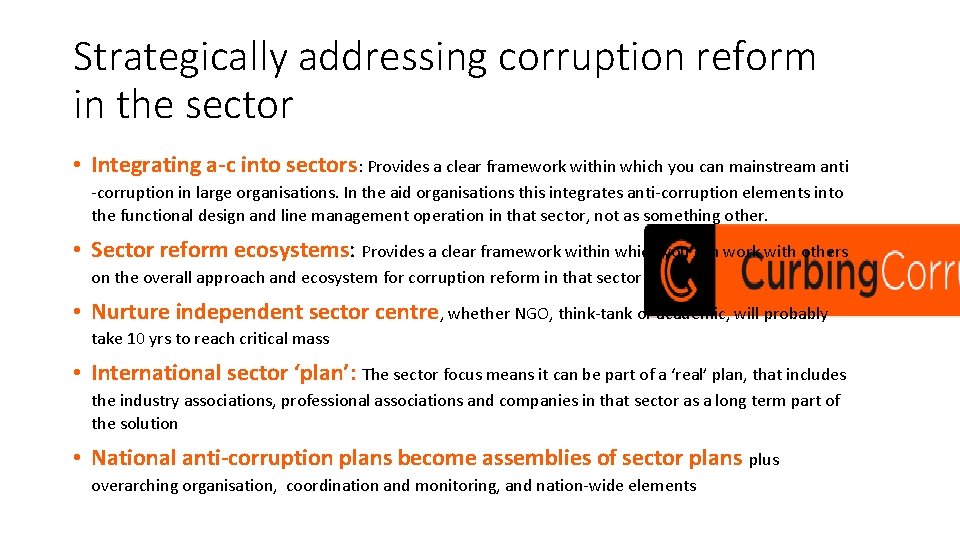 Strategically addressing corruption reform in the sector • Integrating a-c into sectors: Provides a