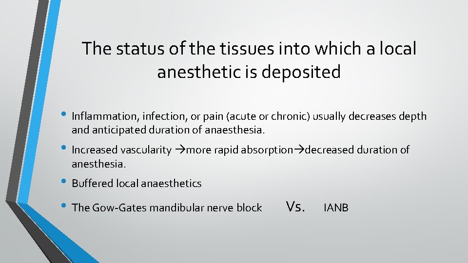The status of the tissues into which a local anesthetic is deposited • Inflammation,