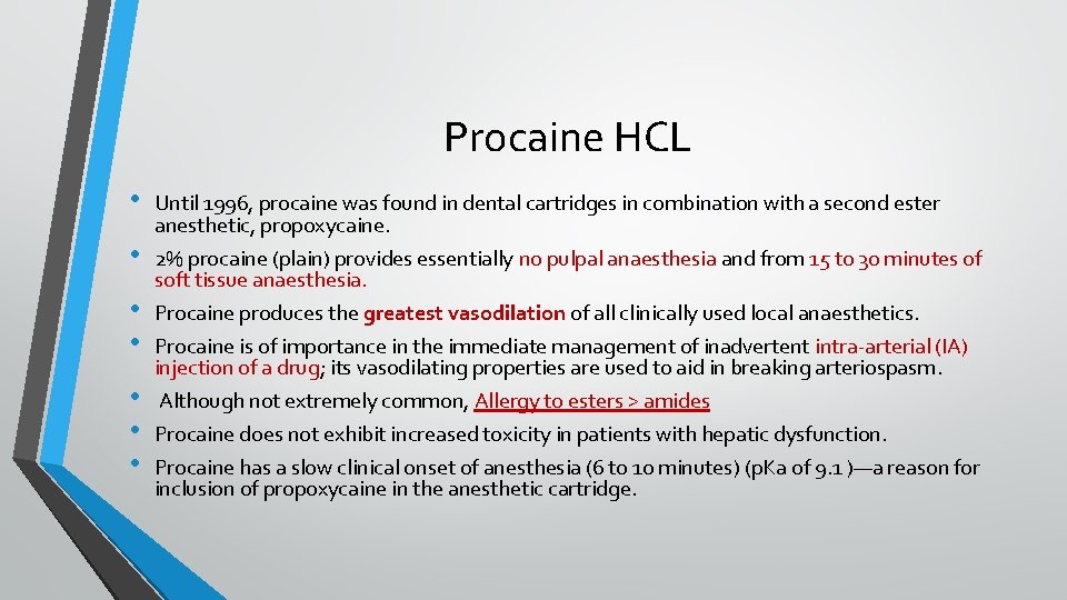 Procaine HCL • • Until 1996, procaine was found in dental cartridges in combination
