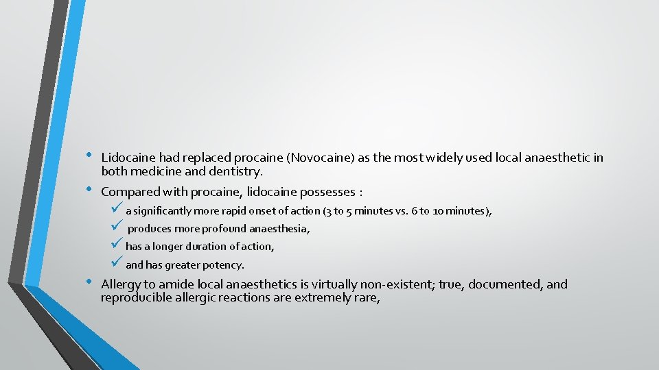  • • • Lidocaine had replaced procaine (Novocaine) as the most widely used