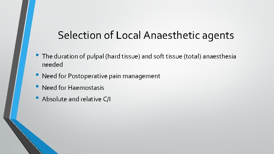 Selection of Local Anaesthetic agents • The duration of pulpal (hard tissue) and soft