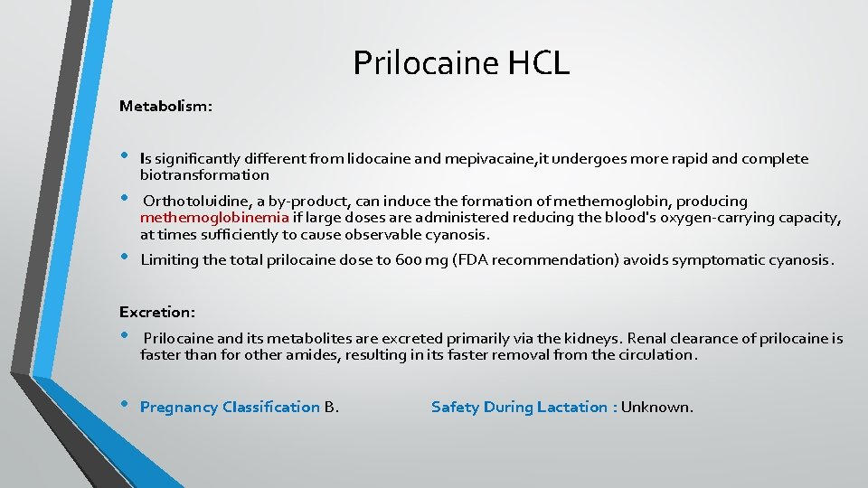 Prilocaine HCL Metabolism: • • • Is significantly different from lidocaine and mepivacaine, it