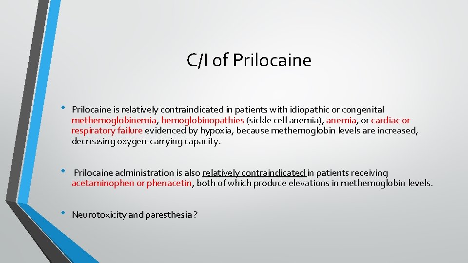 C/I of Prilocaine • Prilocaine is relatively contraindicated in patients with idiopathic or congenital