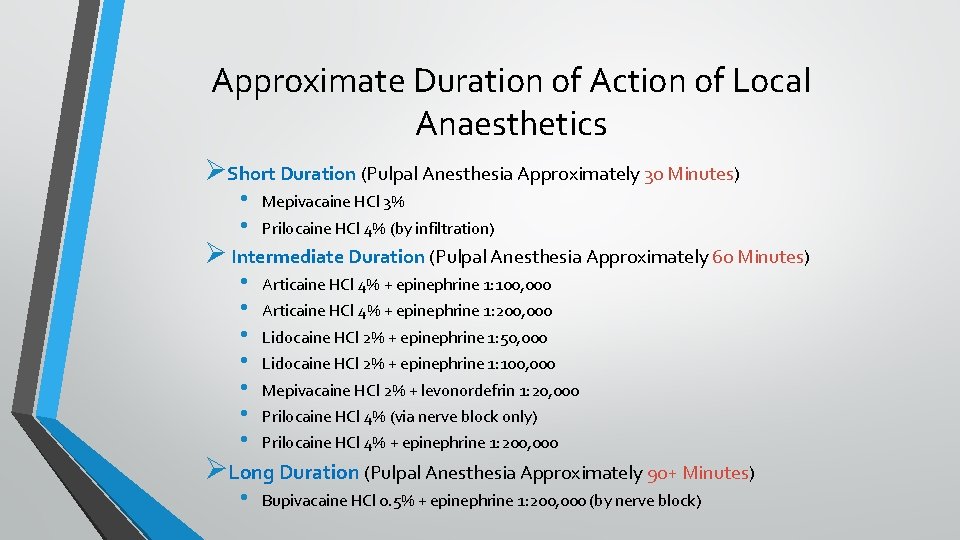 Approximate Duration of Action of Local Anaesthetics ØShort Duration (Pulpal Anesthesia Approximately 30 Minutes)