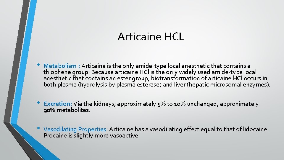 Articaine HCL • Metabolism : Articaine is the only amide-type local anesthetic that contains