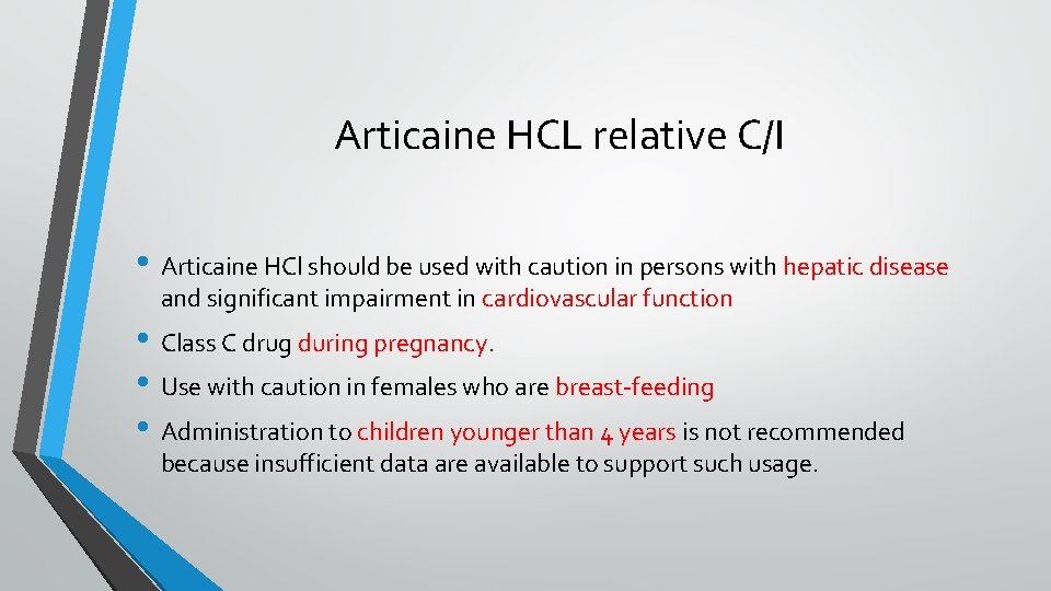 Articaine HCL relative C/I • Articaine HCl should be used with caution in persons