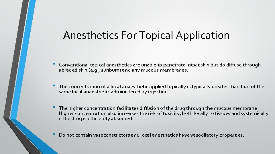 Anesthetics For Topical Application • Conventional topical anesthetics are unable to penetrate intact skin