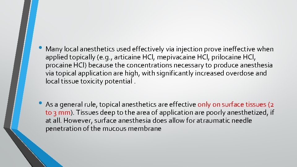  • Many local anesthetics used effectively via injection prove ineffective when applied topically