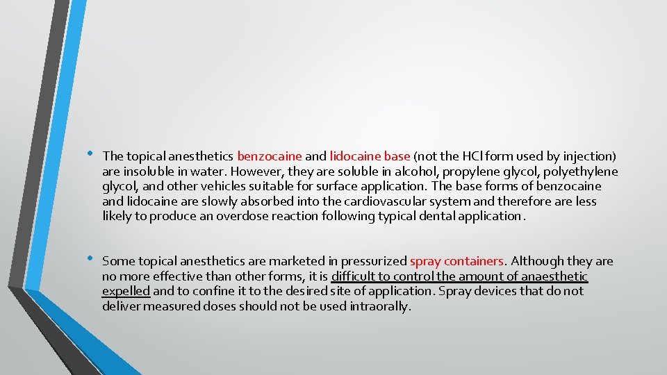  • The topical anesthetics benzocaine and lidocaine base (not the HCl form used