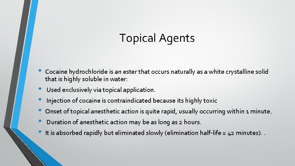 Topical Agents • • • Cocaine hydrochloride is an ester that occurs naturally as
